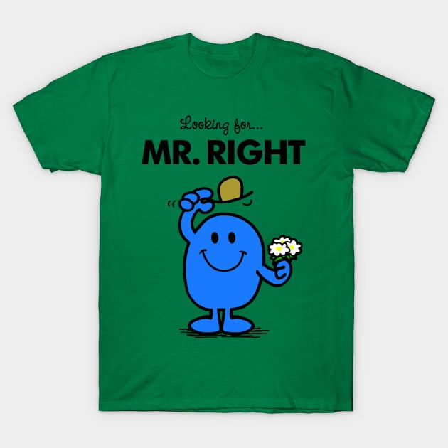 Mr. Right T-Shirt by BrotherAdam